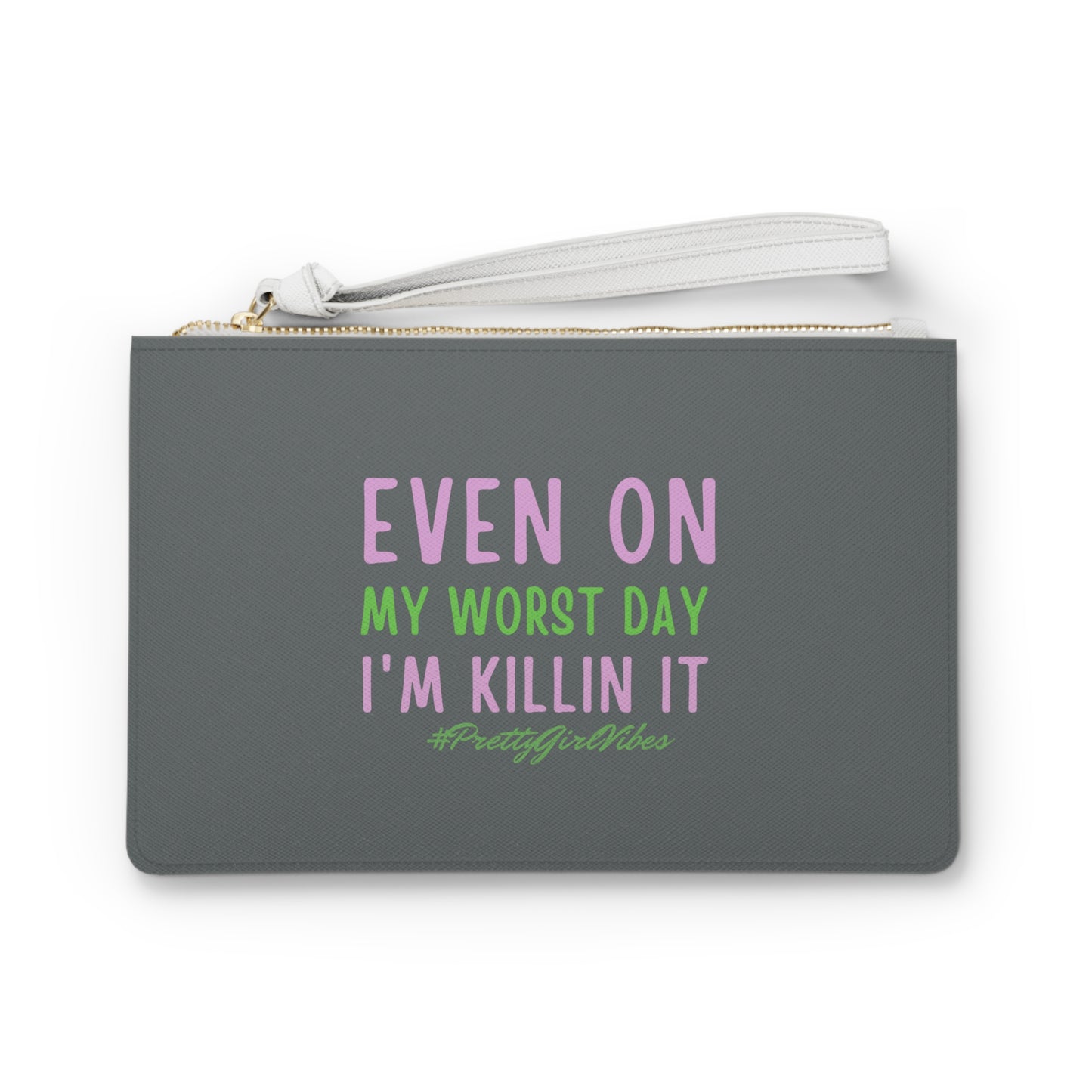 Inspirational Clutch Bag - 'Even on My Worst Day I'm Killin It' - Perfect for Everyday Use and Empowering Gifts