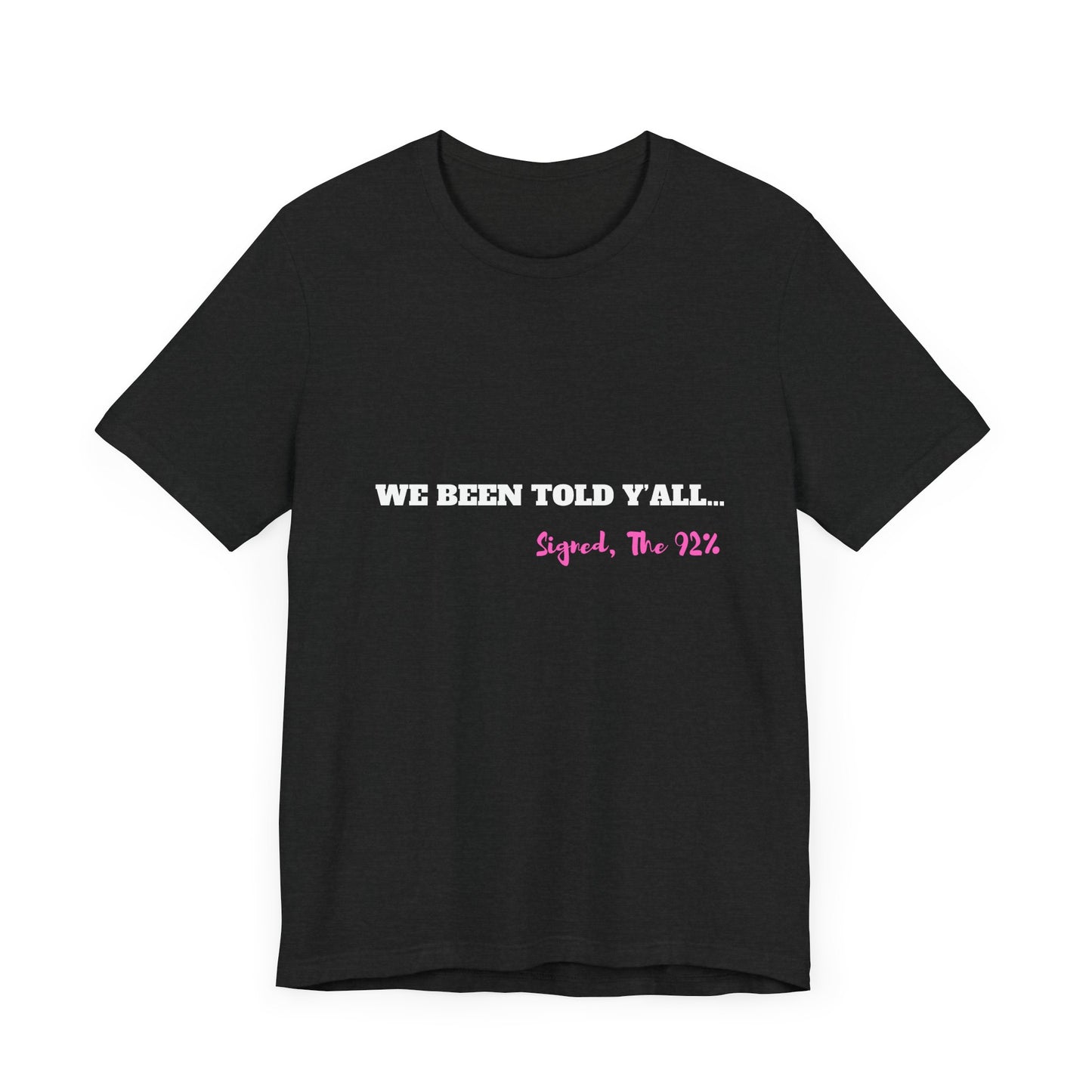 Unisex Jersey Tee - 'We Been Told Y'all' Short Sleeve T-Shirt for Bold Statements