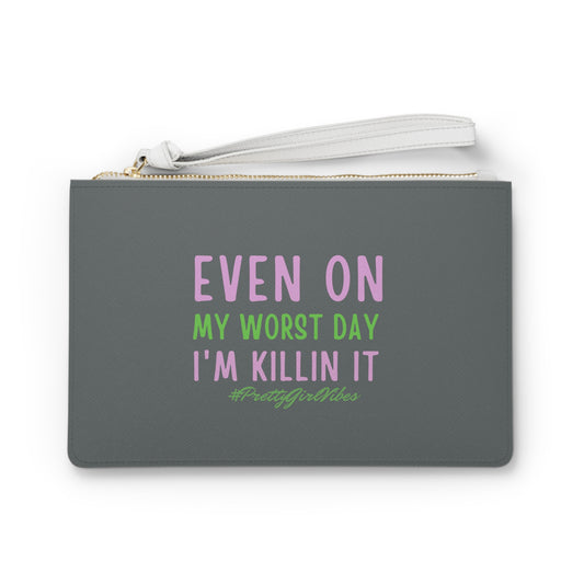 Inspirational Clutch Bag - 'Even on My Worst Day I'm Killin It' - Perfect for Everyday Use and Empowering Gifts