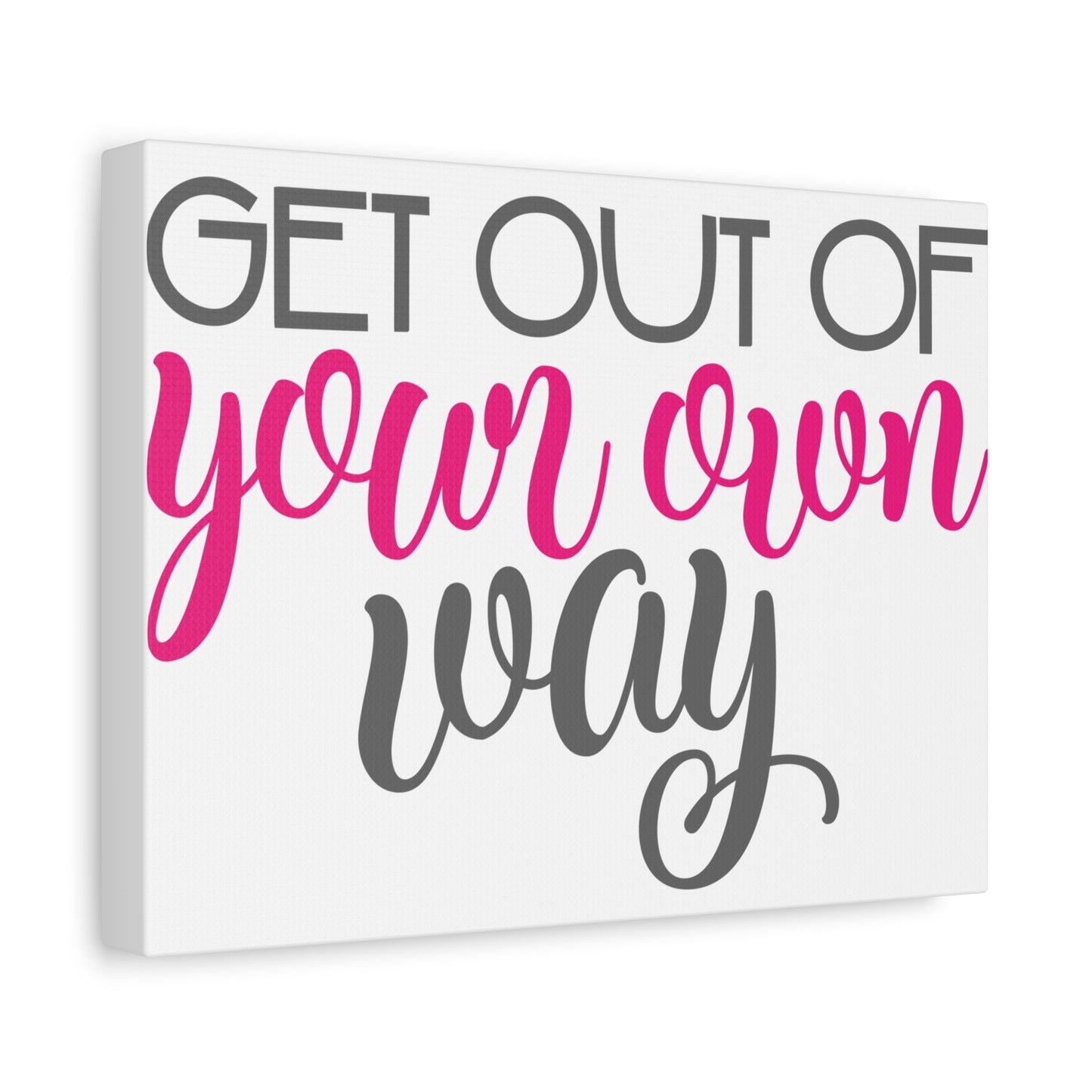 Get Out of Your Own Way Matte Canvas, Stretched, 1.25"