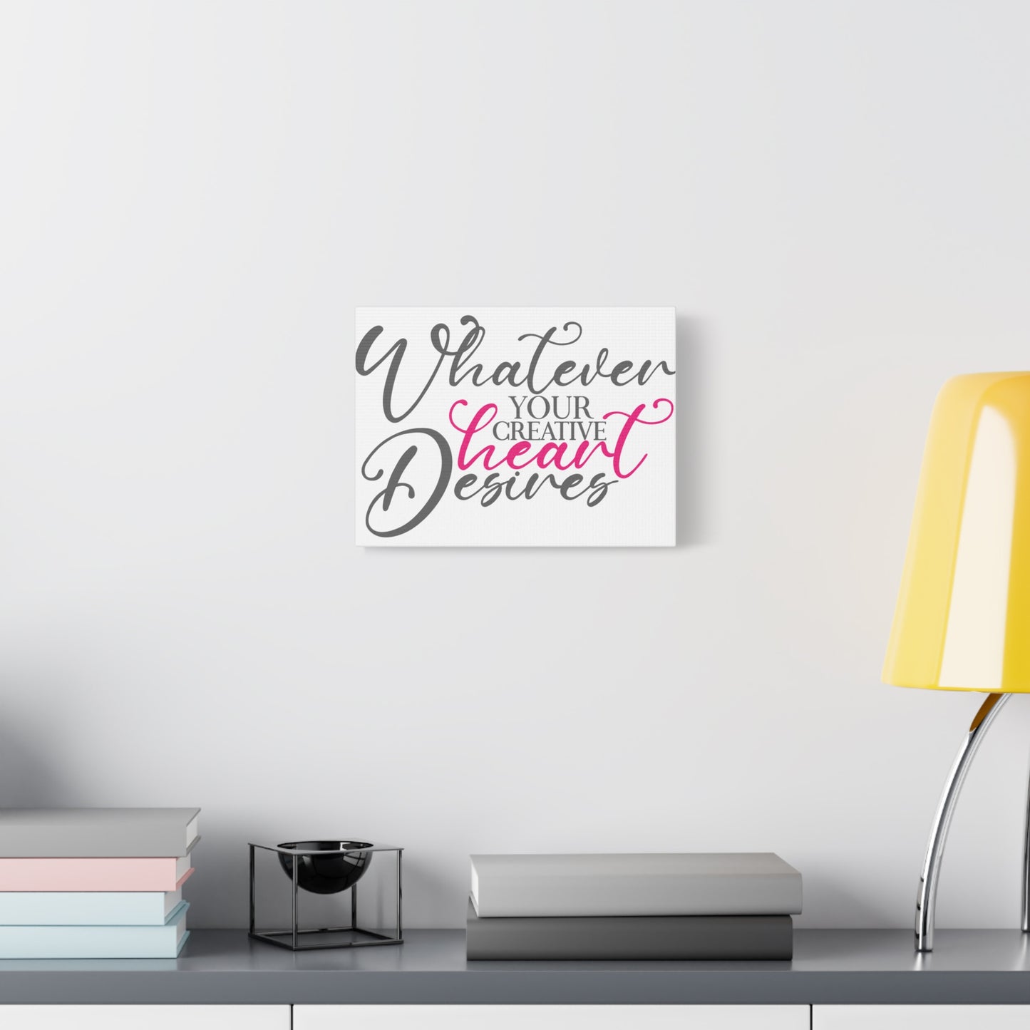 Whatever Your Creative Heart Deserves Matte Canvas, Stretched, 1.25"