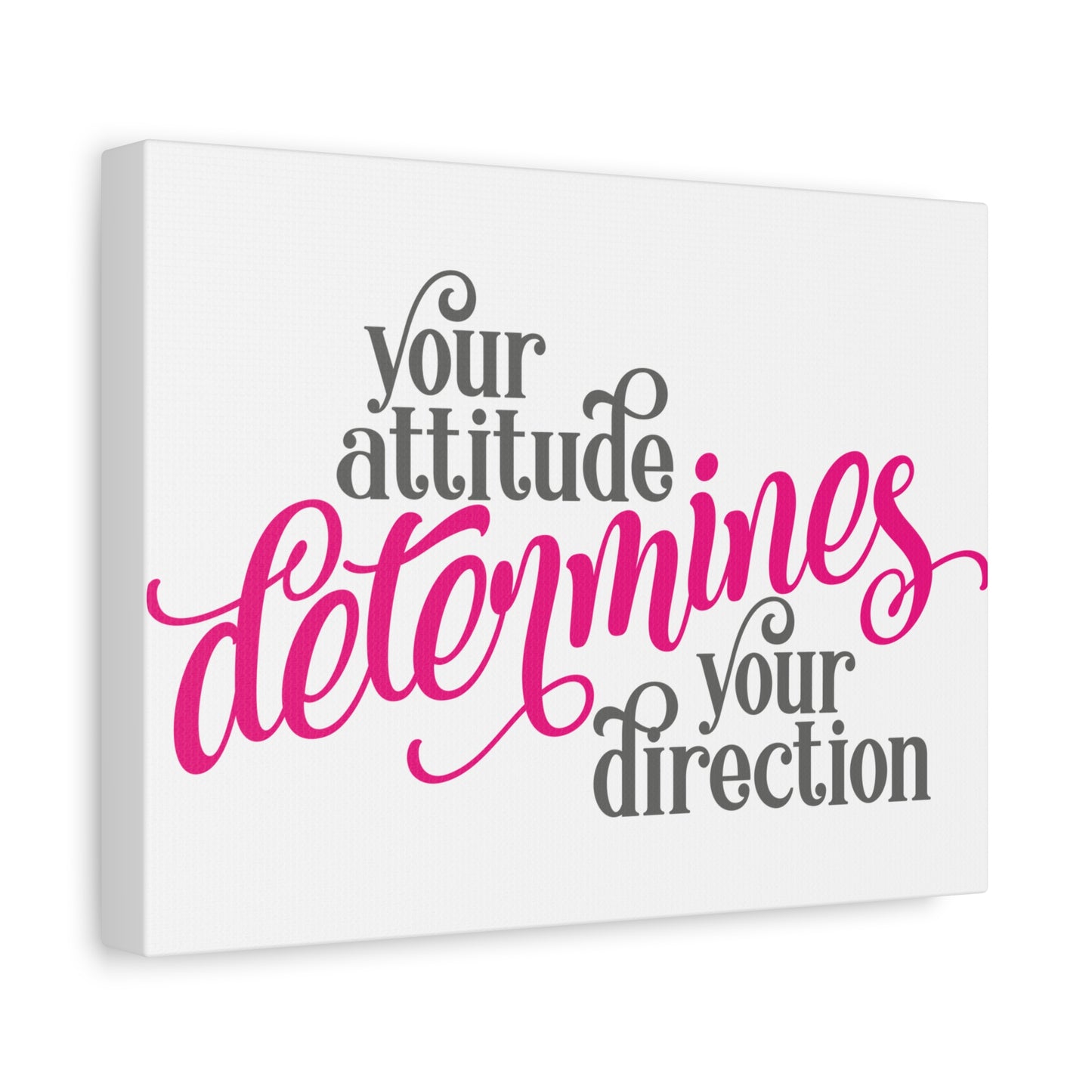 Your Attitude Determines Your Direction Matte Canvas, Stretched, 1.25"