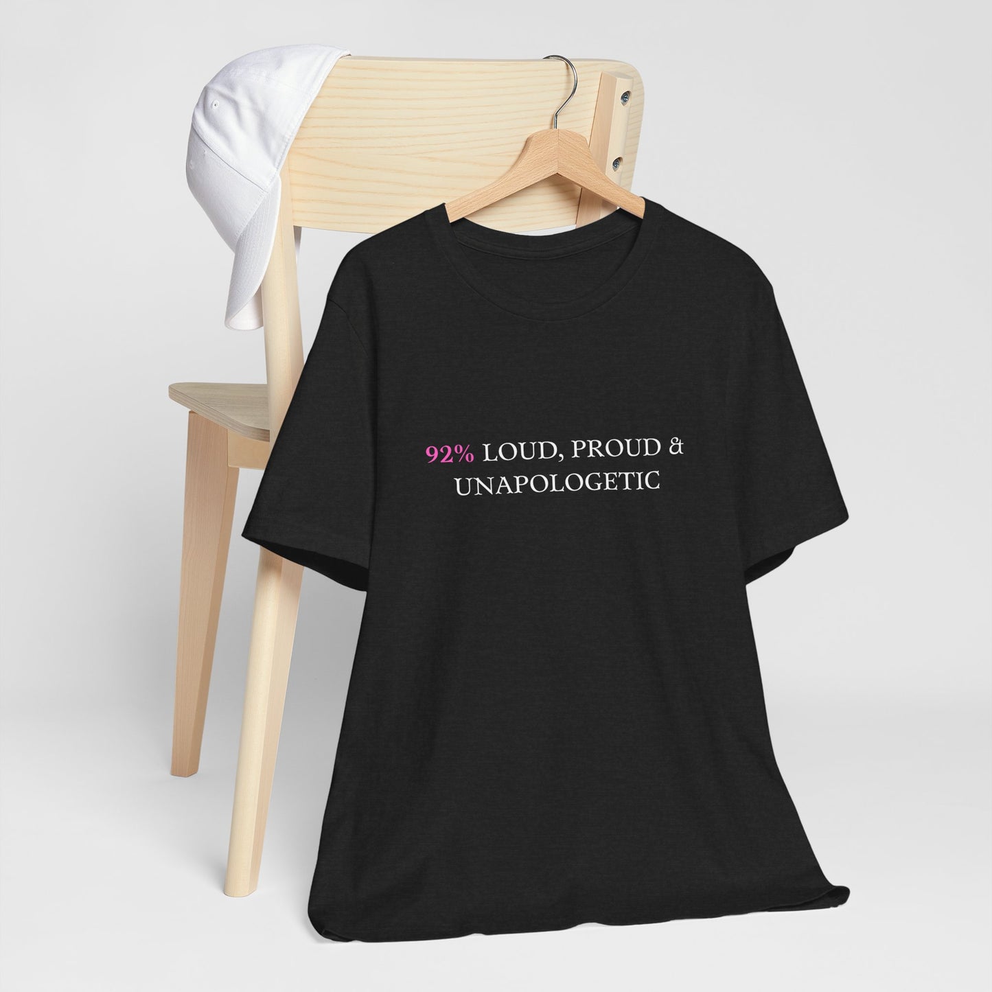Loud & Proud Unisex Jersey Tee - 92% Unapologetic Shirt