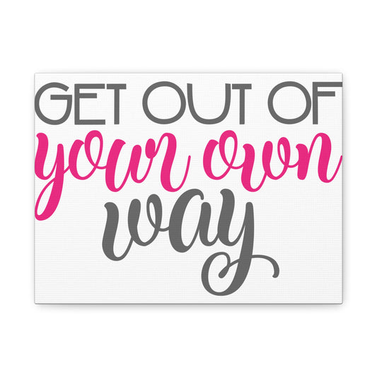 Get Out of Your Own Way Matte Canvas, Stretched, 1.25"